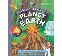 The Spectacular Science of Planet Earth : From mighty mountains to stormy skies