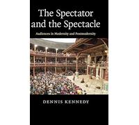 The Spectator and the Spectacle: Audiences in Modernity and Postmodernity