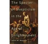 The Specter of Skepticism in the Age of Enlightenment