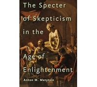 The Specter of Skepticism in the Age of Enlightenment