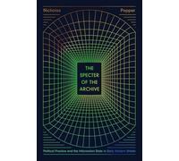 The Specter of the Archive: Political Practice and the Information State in Early Modern Britain