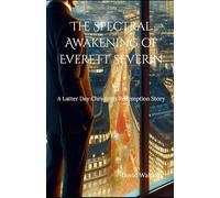 The Spectral Awakening of Everett Severin: A Latter Day Christmas Redemption Story
