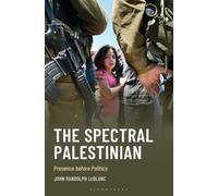 The Spectral Palestinian : Presence before Politics