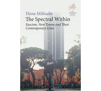 The Spectral Within : Fascism, New Towns and their Contemporary Lives