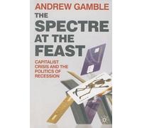 The Spectre at the Feast: Capitalist Crisis and the Politics of Recession