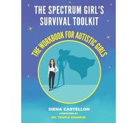 The Spectrum Girls Survival Toolkit: The Workbook for Autistic Girls