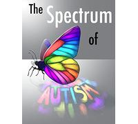 The Spectrum of Autism
