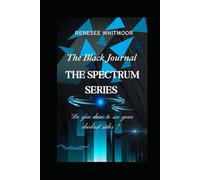 The Spectrum Series : The Black Journal: Do you dare to see your darkest sides ?