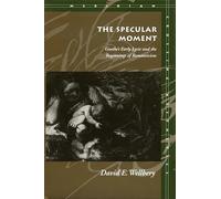 The Specular Moment: Goethe’s Early Lyric and the Beginnings of Romanticism (Meridian: Crossing Aesthetics)