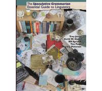The Speculative Grammarian Essential Guide to Linguistics