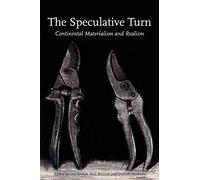 The Speculative Turn: Continental Materialism and Realism (Anamnesis)