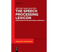 The Speech Processing Lexicon: Neurocognitive and Behavioural Approaches: 22 (Phonology and Phonetics [PP], 22)