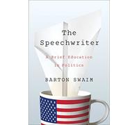 The Speechwriter: A Brief Education in Politics