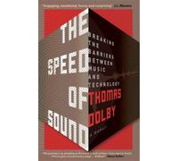 The Speed of Sound : Breaking the Barriers between Music and Technology: A Memoir
