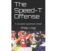 The Speed-T Offense: A Complete Systematic Attack (Volume 2)