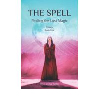 The Spell: Finding the Lost Magic (Book One) (The Spell Trilogy)