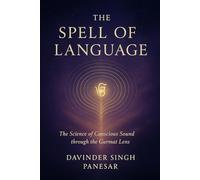The Spell of Language: The Science of Conscious Sound through the Gurmat Lens (Gurmat Psychology)