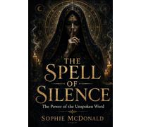 The Spell of Silence: The Power of the Unspoken Word