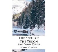 The Spell Of The Yukon And Other Verses
