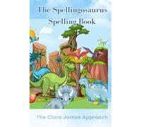 The Spelling Saurus: “Spelling Saurus: Fun-Filled Practice for Ages 5-9”