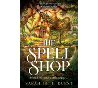 The Spellshop : The New York Times bestselling, heartwarming and cosy fantasy about first loves and unlikely friendships