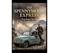 The Spennymoor Express A Fact-Based Story of Two Pit Lads and a Dog