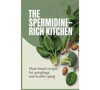 The Spermidine-Rich Kitchen: Plant-Based Recipes for Autophagy and Healthy Aging