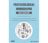 The Sphagnum Ponds of Simmelried in Germany: A Biodiversity Hot-spot for Microscopic Organisms: v. 3 (Protozoological Monographs S.)