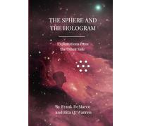 The Sphere and the Hologram: Explanations from the Other Side / 15th Anniversary Edition