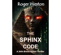 The Sphinx Code: John Braun Action Thrillers Book 1 (The Bones of Alexander Series)