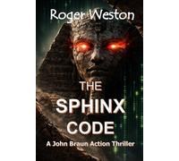 The Sphinx Code: John Braun Action Thrillers Book 1 (The Bones of Alexander Series)
