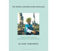 The Sphinx Contemplating Napoleon: Global Perspectives on Contemporary Art and Difference