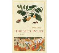The Spice Route - A History (California Studies in Food and Culture)