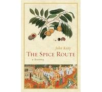 The Spice Route - A History (California Studies in Food and Culture)