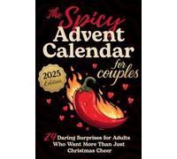 The Spicy Advent Calendar for Couples: 24 Daring Surprises for Adults Who Want More Than Just Christmas Cheer