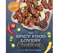 The Spicy Food Lovers' Cookbook: Fiery, No-Fuss Meals