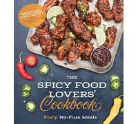 The Spicy Food Lovers' Cookbook: Fiery, No-Fuss Meals