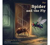 The Spider and the Fly (Illustrated): A Cautionary Tale in Verse