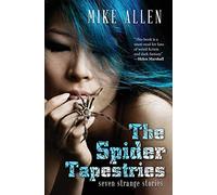 The Spider Tapestries: Seven Strange Stories (Unseaming)