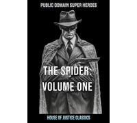 The Spider: Volume One (House of Justice Classics: The Spider)