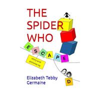 THE SPIDER WHO ESCAPED (THE SPIDER WHO DID THINGS)