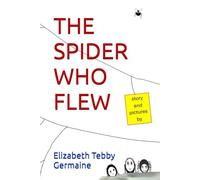 THE SPIDER WHO FLEW (THE SPIDER WHO DID THINGS)