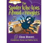 The Spider Who Was Afraid of Heights: 6 (Grandparents, Parents and Children)