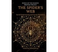 THE SPIDER'S WEB: Social Engineering and Group Dynamics (The Shadow Prestige Trilogy)