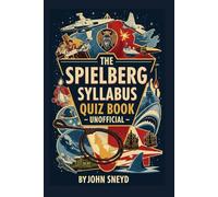 The Spielberg Syllabus Quiz book Unofficial: Your Ultimate Film-by-Film Trivia Challenge