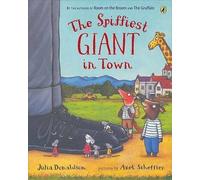 [The Spiffiest Giant in Town] [by: Julia Donaldson]