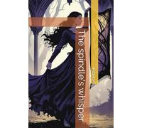 The spindle's whisper (The Eternal Thread Series)