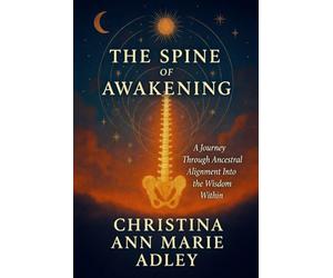 The Spine of Awakening: A Journey through Ancestral Alignment