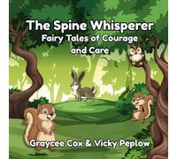 The Spine Whisperer: Fairy Tales of Courage and Care with Scoliosis. For 5-10 year olds. (The Scoliosis Children's Book Series)