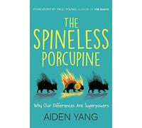 The Spineless Porcupine: Why Our Differences Are Superpowers
